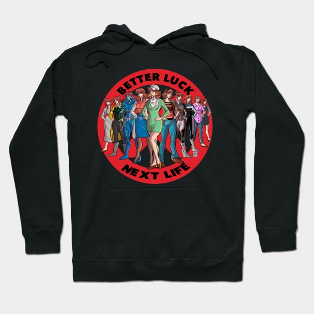 Better Luck Next Life Hoodie by sergetowers80